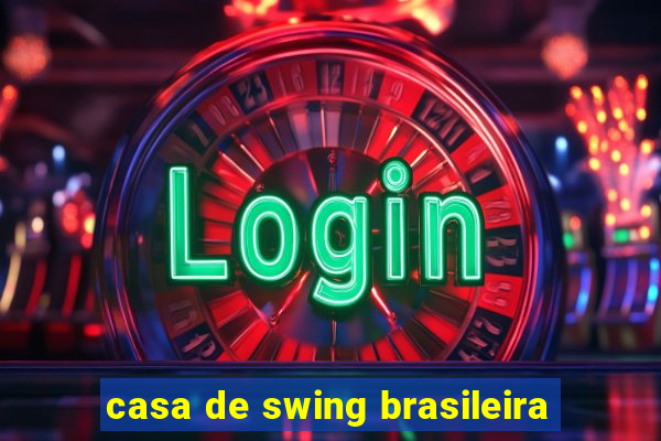 casa de swing brasileira